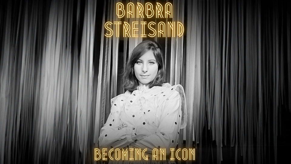 Barbra Streisand, Becoming an Icon