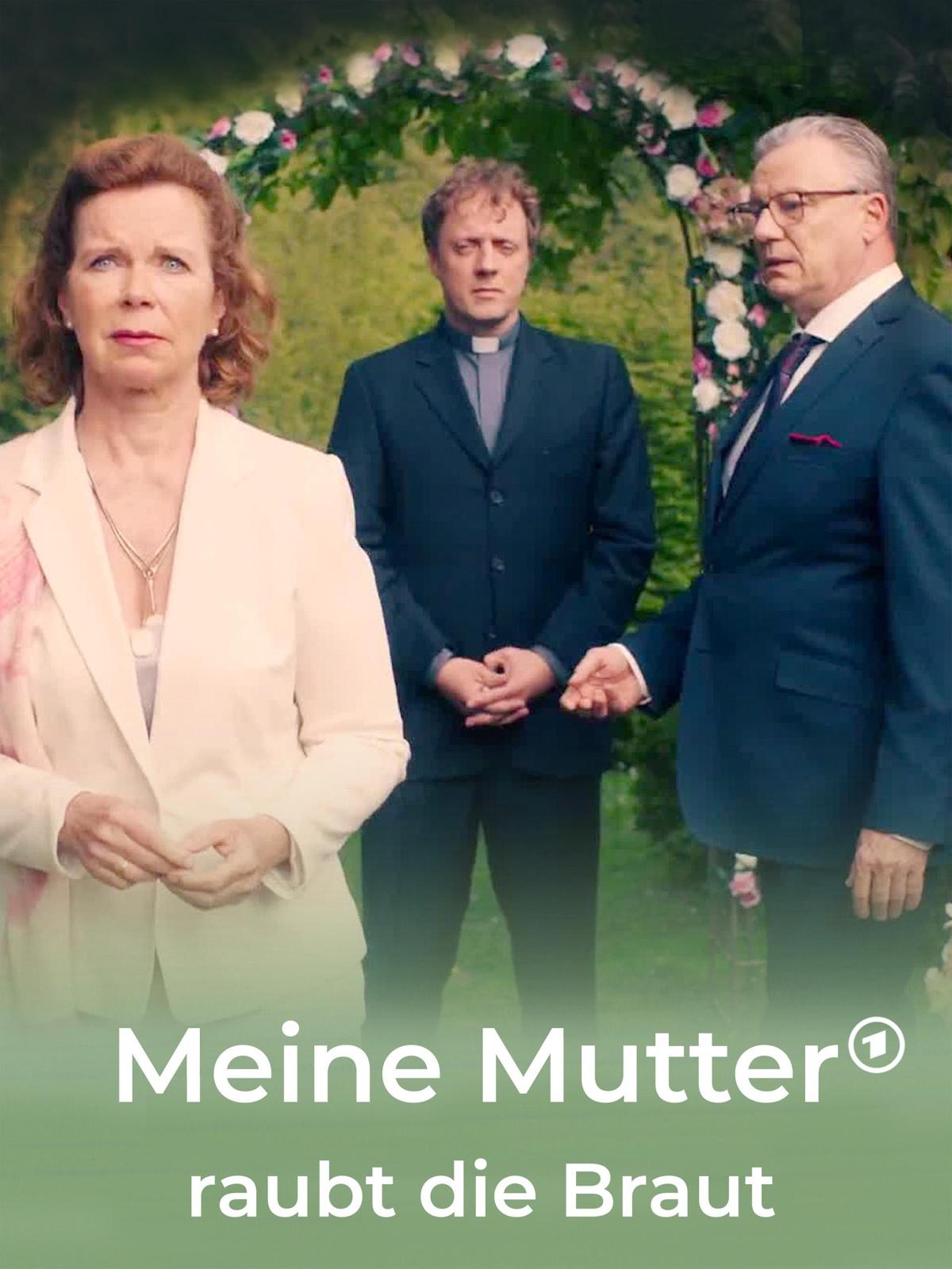 Meine Mutter raubt die Braut